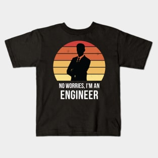 No worries i'm an engineer Kids T-Shirt